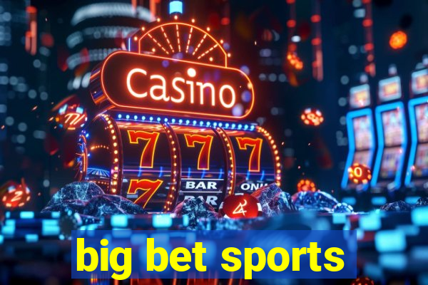 big bet sports