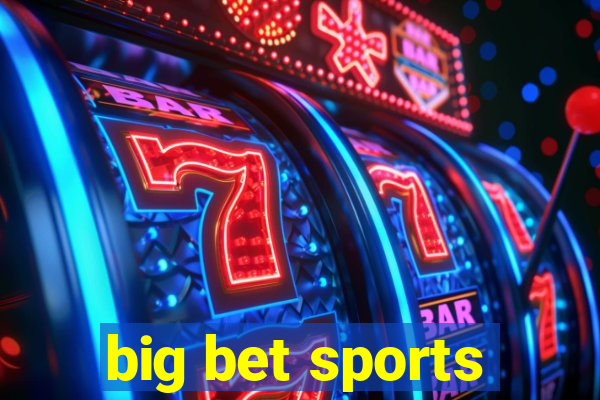 big bet sports