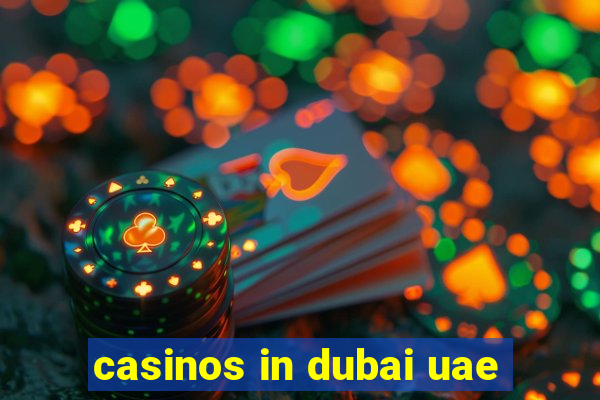 casinos in dubai uae