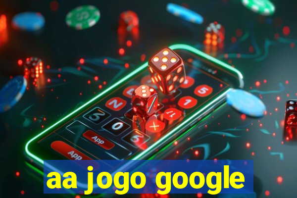 aa jogo google