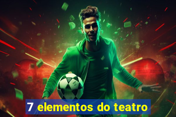 7 elementos do teatro