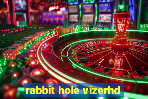 rabbit hole vizerhd