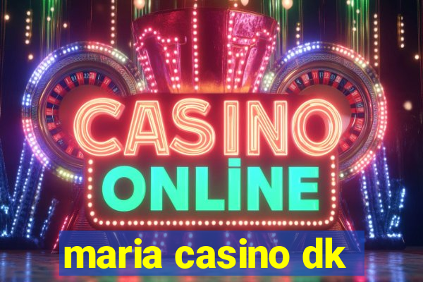 maria casino dk