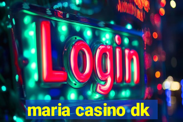 maria casino dk