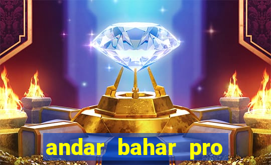 andar bahar pro early access