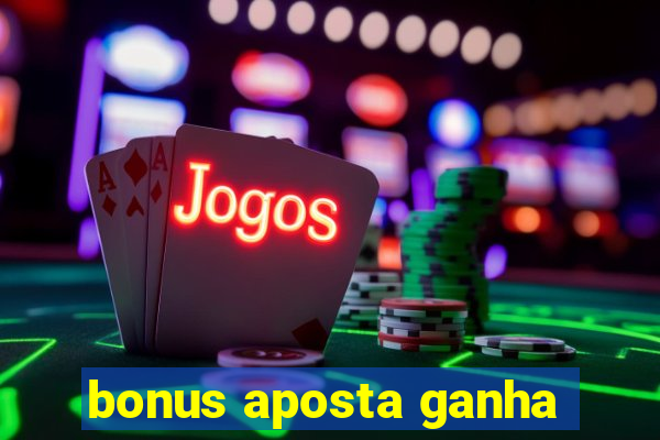 bonus aposta ganha