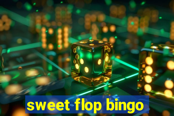 sweet flop bingo