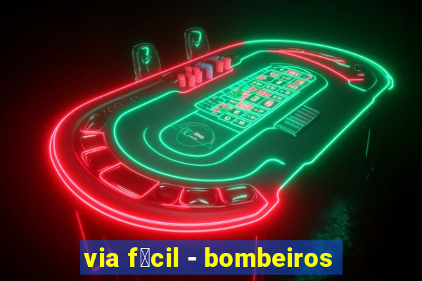 via f谩cil - bombeiros