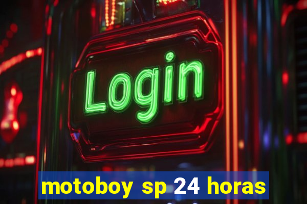 motoboy sp 24 horas