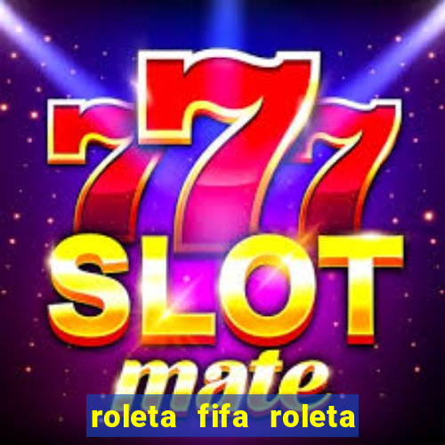 roleta fifa roleta times fifa