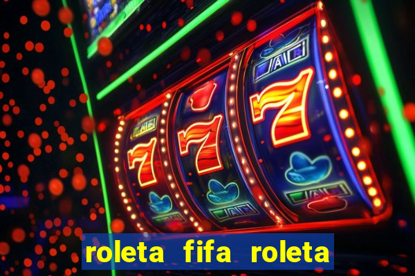 roleta fifa roleta times fifa