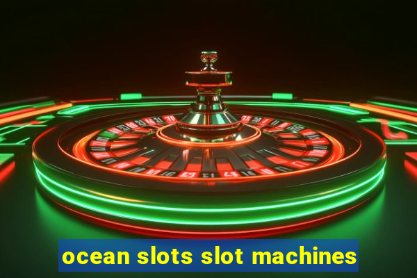 ocean slots slot machines