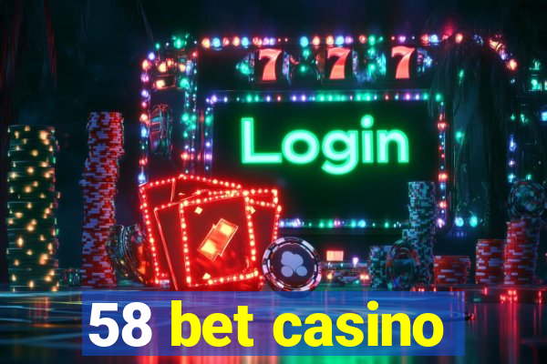 58 bet casino