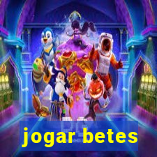 jogar betes