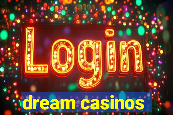 dream casinos