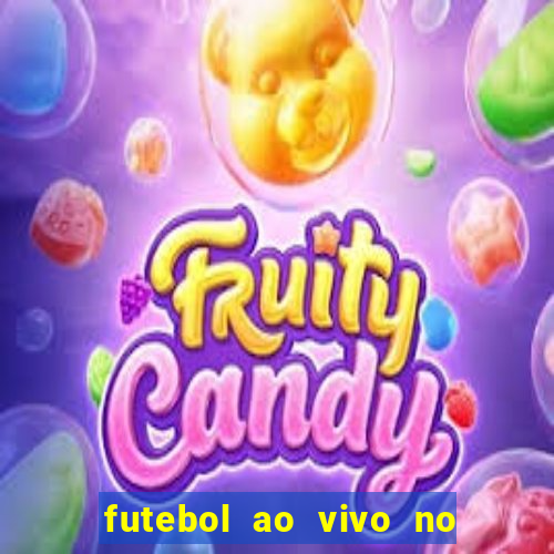 futebol ao vivo no celular futemax