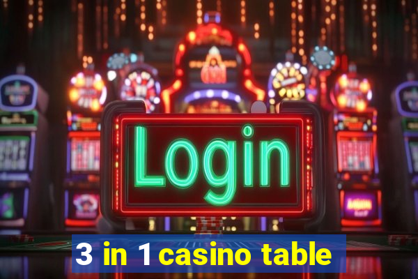 3 in 1 casino table