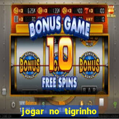 jogar no tigrinho é seguro