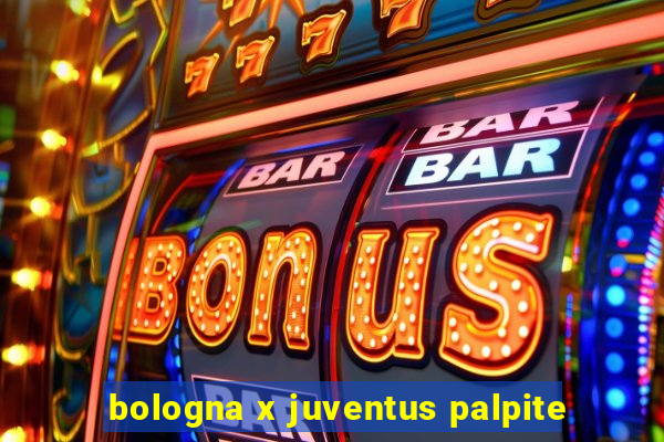 bologna x juventus palpite