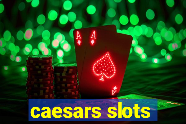 caesars slots