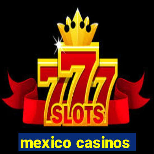 mexico casinos