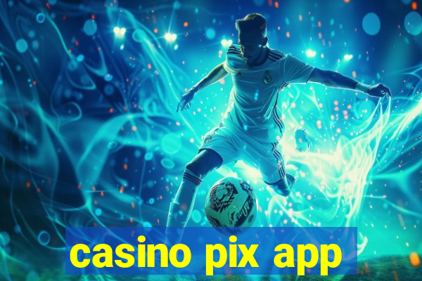 casino pix app