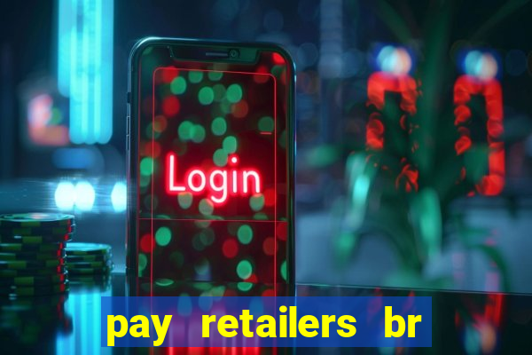 pay retailers br serviços de pagamentos ltda