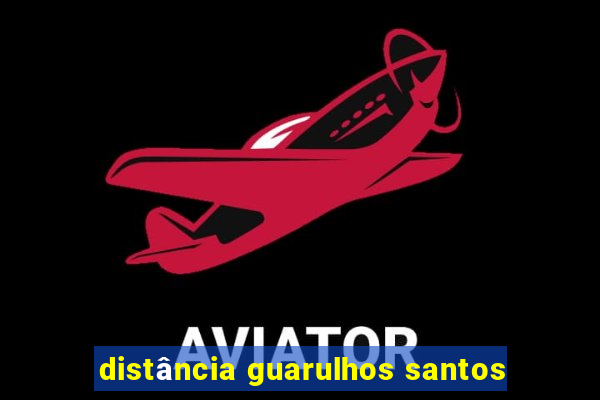 distância guarulhos santos