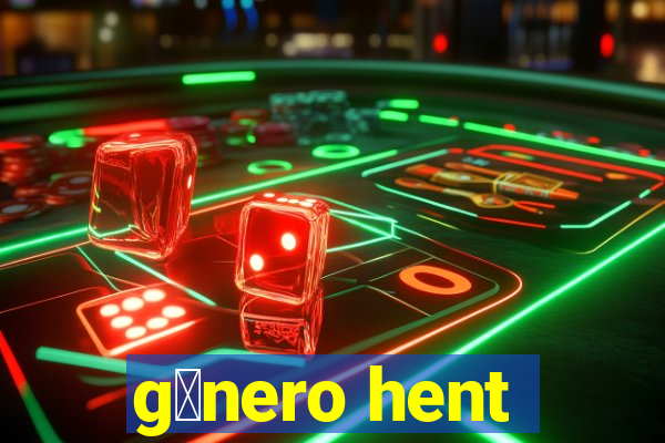 g锚nero hent