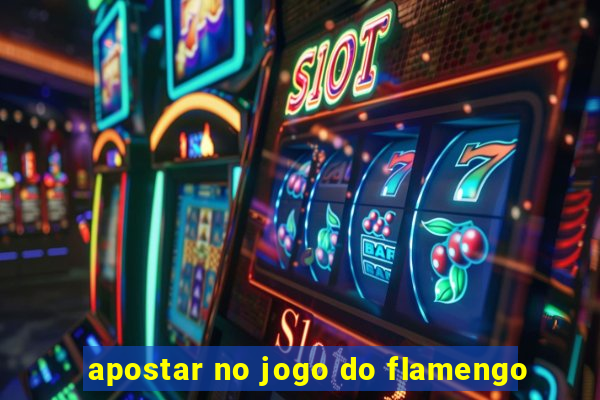 apostar no jogo do flamengo