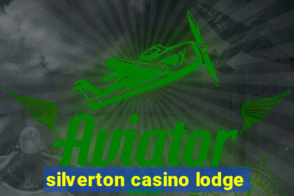 silverton casino lodge