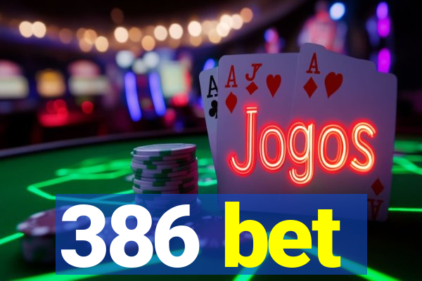 386 bet