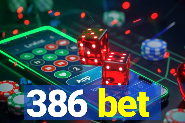 386 bet