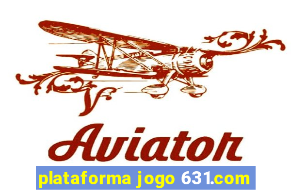 plataforma jogo 631.com