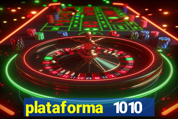 plataforma 1010 jogo do tigre