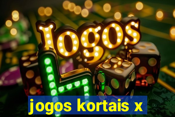 jogos kortais x