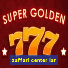 zaffari center lar