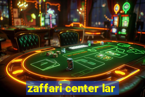 zaffari center lar