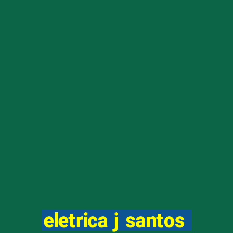 eletrica j santos