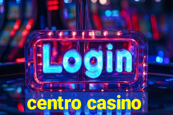 centro casino