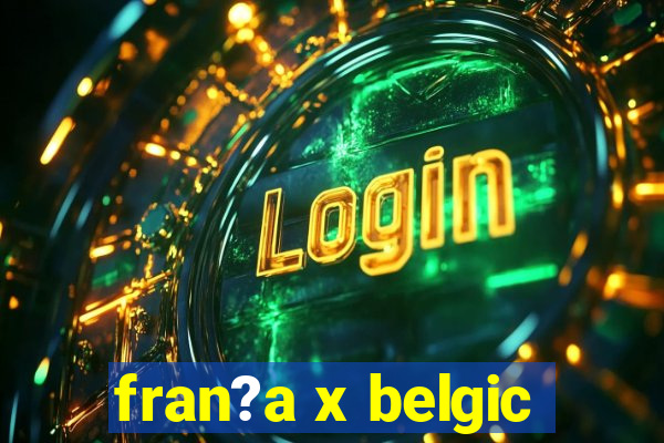 fran?a x belgic