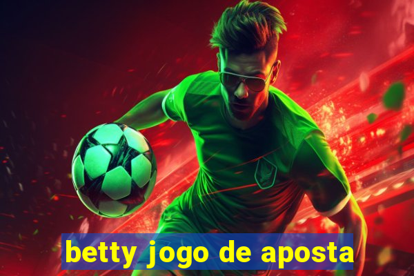 betty jogo de aposta