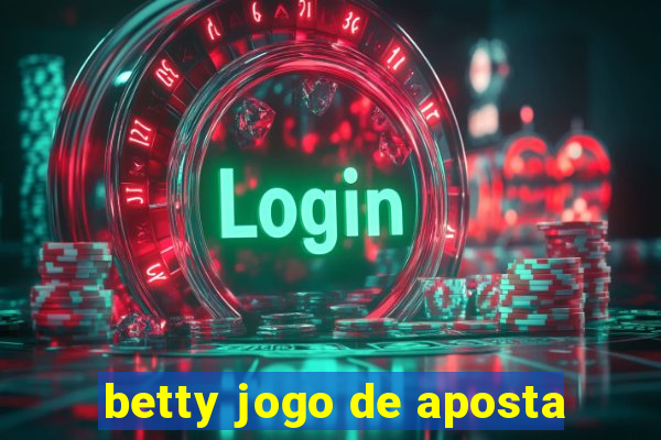 betty jogo de aposta