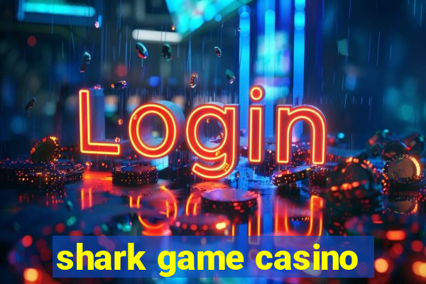 shark game casino