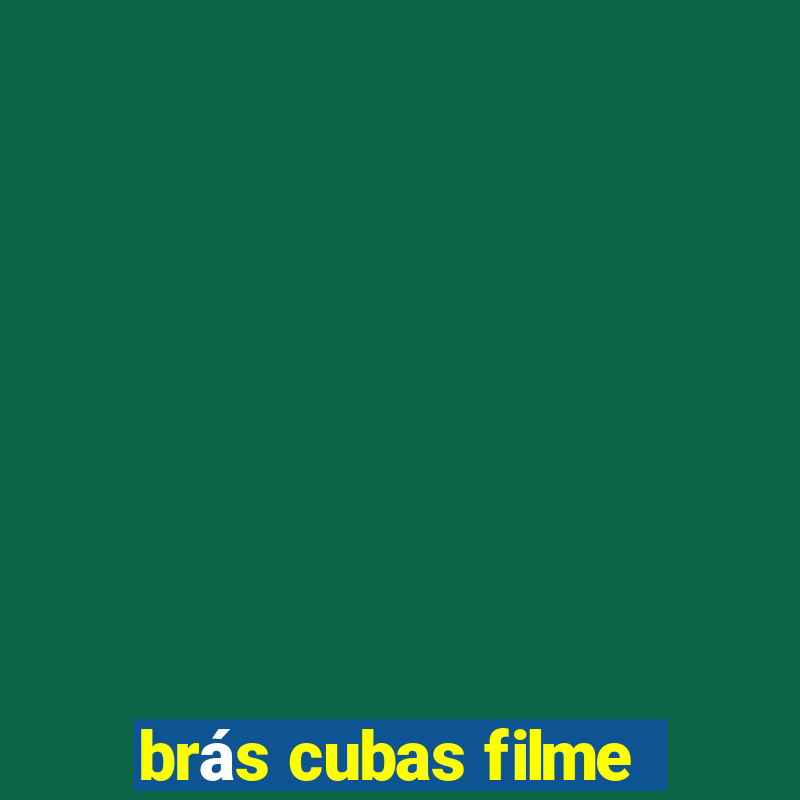 brás cubas filme