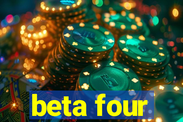 beta four