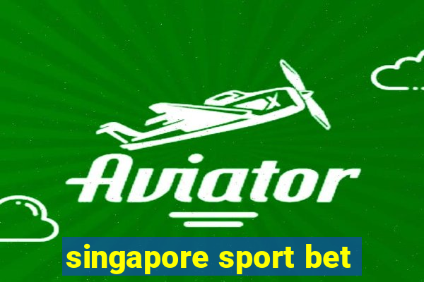 singapore sport bet