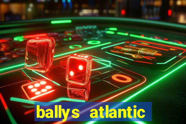 ballys atlantic city hotel & casino