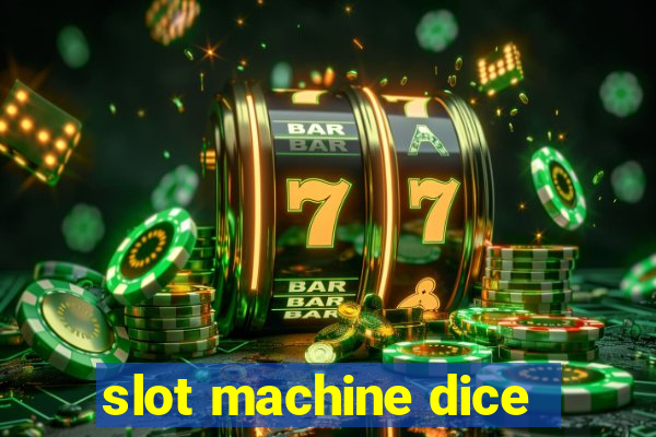 slot machine dice