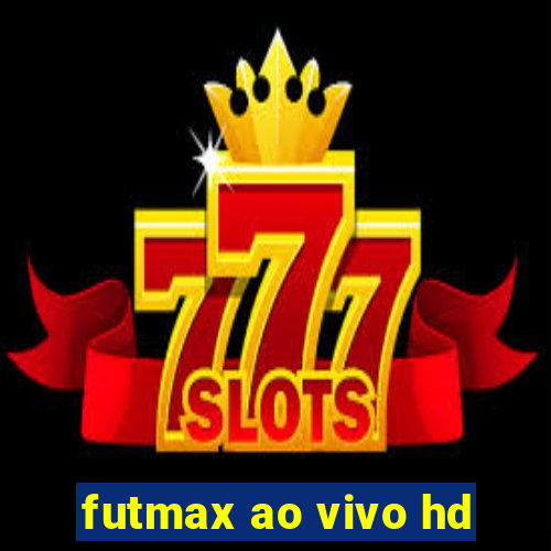 futmax ao vivo hd